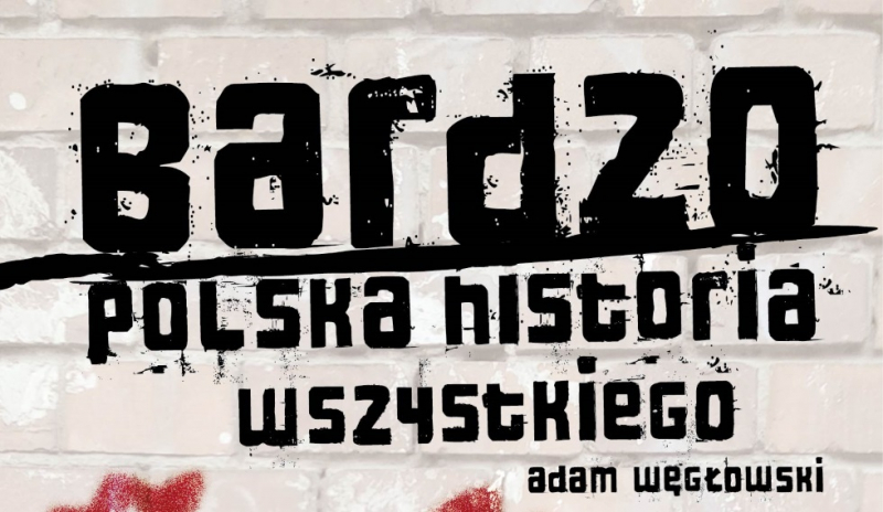 Konkurs: Wygraj książkę Adama Węgłowskiego „Bardzo polska historia wszystkiego” – wyniki