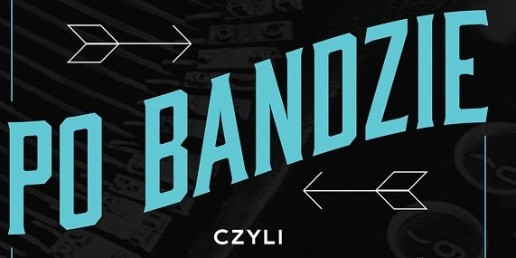 Po bandzie czyli jak napisać potencjalny bestseller