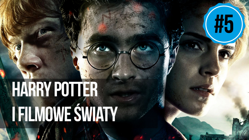 naEKRANACH #5 – Harry Potter i filmowe światy