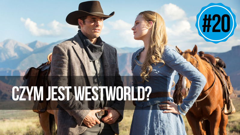 naEKRANACH #20 – Czym jest Westworld?
