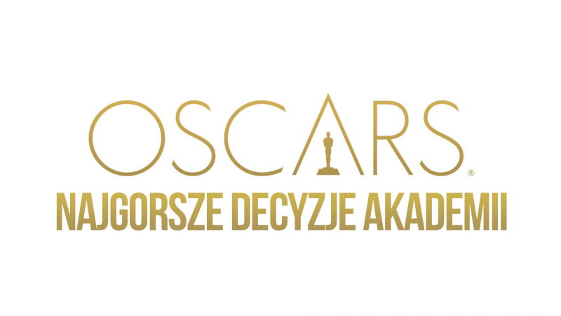 Oscary: najgorsze decyzje Akademii