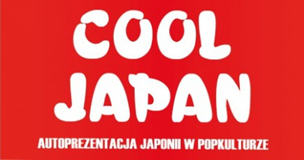Cool Japan. Autoprezentacja Japonii w popkulturze – recenzja książki