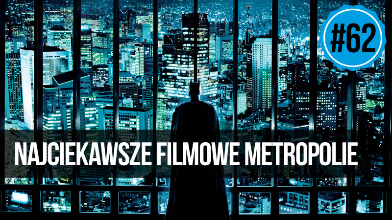 naEKRANACH #62 – Najciekawsze filmowe metropolie