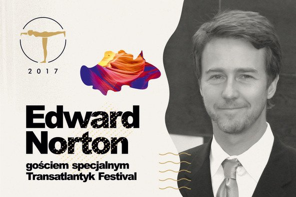 Edward Norton po raz pierwszy w Polsce. Będzie gościem Transatlantyk Festival 2017