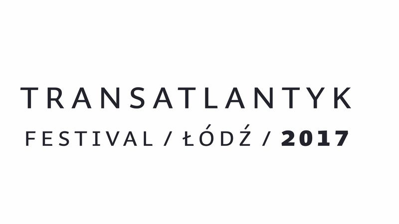 Hollyłódź, czyli Transatlantyk 2017 – relacja z festiwalu