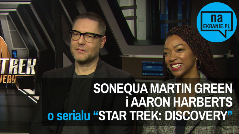 Sonequa Martin-Green i Aaron Harberts o Star Trek: Discovery. Obejrzyj nasz wywiad