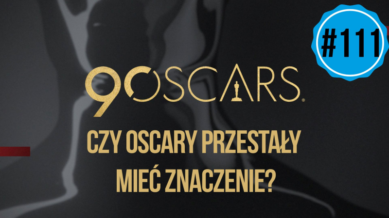 Czy Oscary przestały mieć znaczenie? || naEKRANACH #111