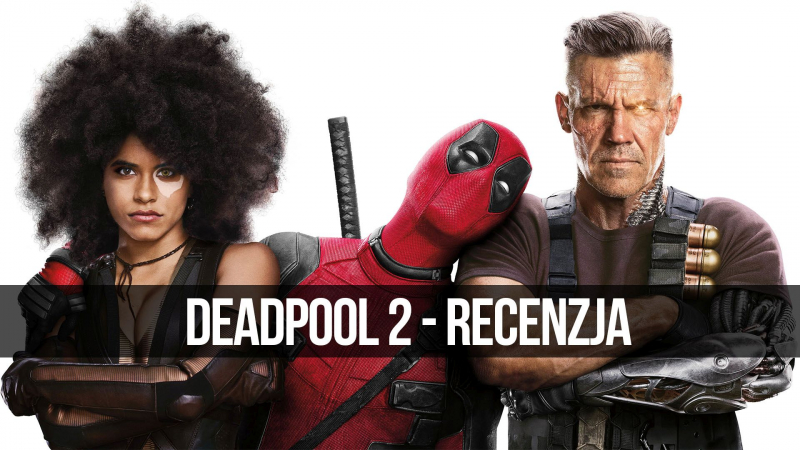 Deadpool 2 – wideorecenzja