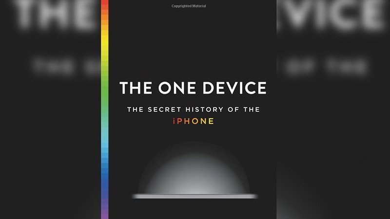 The One Device: Secret History of iPhone