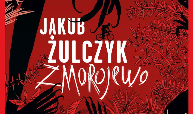 Zmorojewo: przeczytaj początek powieści Jakuba Żulczyka