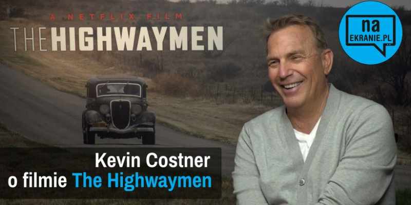 Kevin Costner o The Highwaymen i Bodyguard 2 [WIDEO WYWIAD]