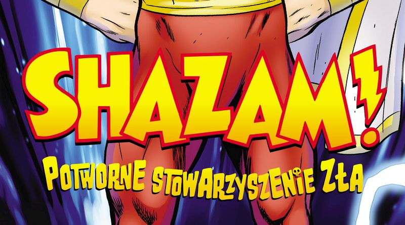Shazam! Potworne stowarzyszenie zła - recenzja komiksu