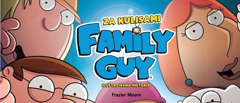 Family Guy. Za kulisami: pozycja dla fanów serialu już w księgarniach