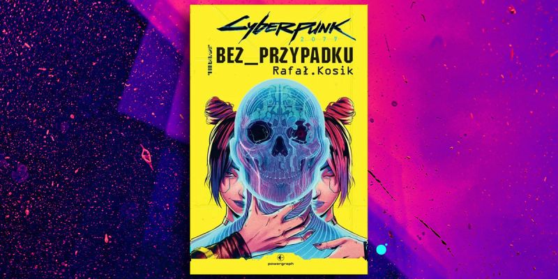 Rafał Kosik - Cyberpunk 2077: Bez przypadku