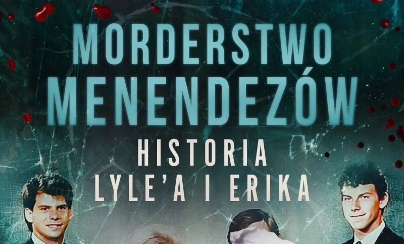 Morderstwo Menendezów. Historia Lyle’a i Erika