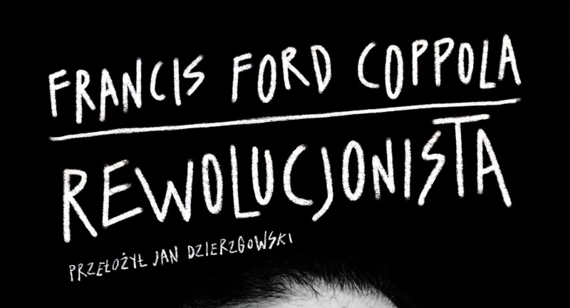 Francis Ford Coppola. Rewolucjonista