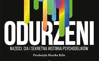 Odurzeni. Naziści, CIA i sekretna historia psychodelików