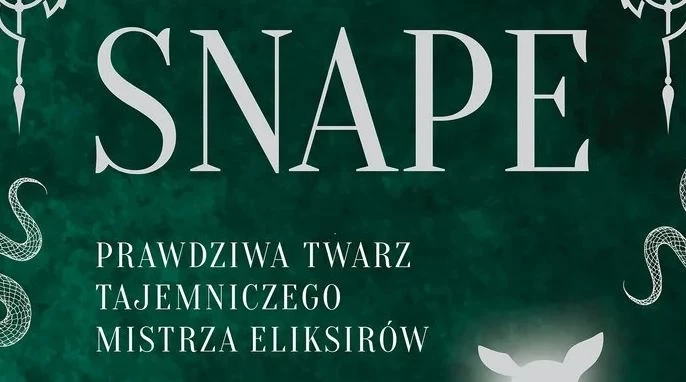 Snape. Prawdziwa twarz tajemniczego mistrza eliksirów