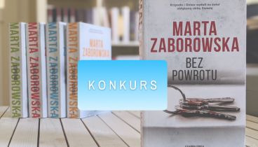 Konkurs: Bez powrotu – wygraj 5-tomowy zestaw książek Marty Zaborowskiej