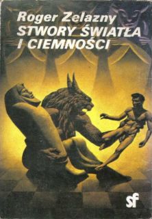 Roger Zelazny. Stwory światła i ciemności