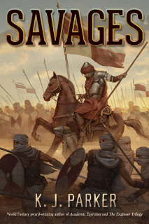 Savages, K.J. Parker