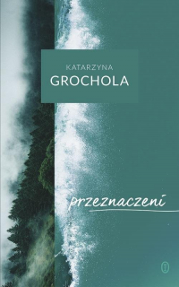 Przeznaczeni – Katarzyna Grochola