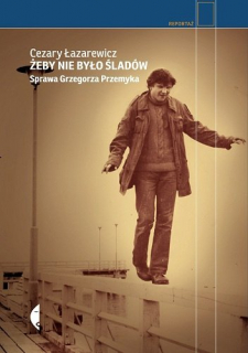 Żeby nie było śladów – Cezary Łazarewicz (Czarne)