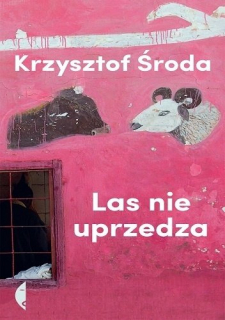 Las nie uprzedza - Krzysztof Środa (Czarne)