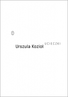 Ucieczki – Urszula Kozioł (Wyd. Literackie)