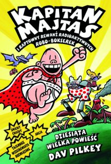 Kapitan Majtas tom 10 – i raptowny rewanż radioaktywnych Robo-Bokserek