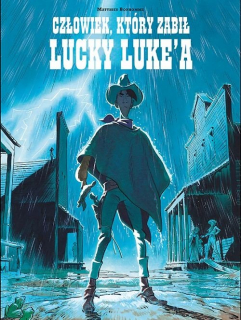 Lucky Luke. Człowiek, który zabił Lucky Luke’a – okładka