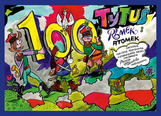 Tytus, Romek i A'Tomek obchodzą 100-lecie odzyskania niepodległości Polski - okładka