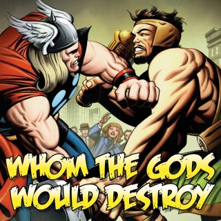 „Whom the Gods Would Destroy” – Odyn ukarał Thora za jego romans z Jane Foster, osłabiając jego moc o połowę. Następnie Gromowładny stanął do pojedynku z Herkulesem – gdy go przegrał, grecki heros stał się prawdziwym celebrytą. Cała historia mogłaby zostać wpisana w konwencję buddy movie. 