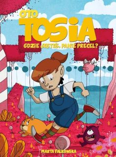 Oto Tosia. Gdzie jesteś, Panie Precel, tom 2 - okładka