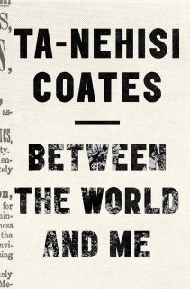 7. "Between the World and Me", Ta-Nehisi Coates (2015)