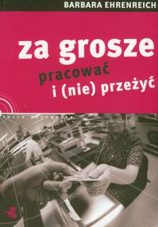 13. "Za grosze pracować i (nie) przeżyć", Barbara Ehrenreich (2001)
