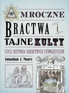  Mroczne bractwa i tajne kulty, czyli historia sekretnych stowarzyszeń - okładka