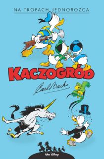 Kaczogród. Carl Barks – Na tropach jednorożca i inne historie z roku 1950 - okładka
