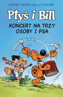 Ptyś i Bill. Koncert na trzy osoby i psa. Tom 9 - okładka