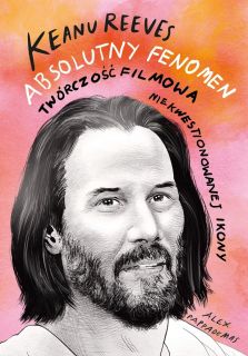 Keanu Reeves. Absolutny fenomen - okładka