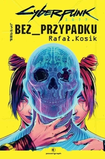 Rafał Kosik – Cyberpunk 2077. Bez przypadku