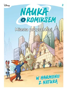 Nauka z komiksem. Miasta przyszłości  – W harmonii z naturą, tom 2