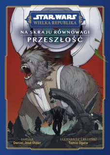 Star Wars. Wielka Republika.  Na skraju równowagi - Przeszłość