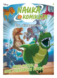 Nauka z komiksem. Era dinozaurów. Kres potęgi, czyli dinozaury kredy, tom 3