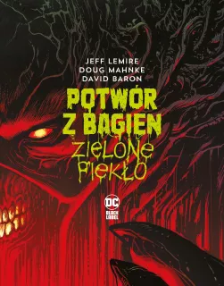 Swamp Thing. Potwór z Bagien: Zielone piekło