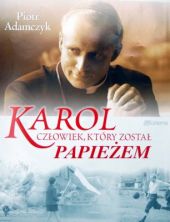 Karol - człowiek, który został papieżem