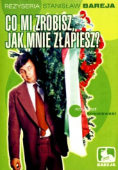 Co mi zrobisz, jak mnie złapiesz