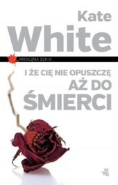 I że Cię nie opuszczę aż do śmierci