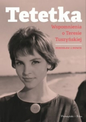 Tetetka. Wspomnienia o Teresie Tuszyńskiej