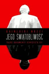 Jego świątobliwość. Tajne dokumenty Benedykta XVI